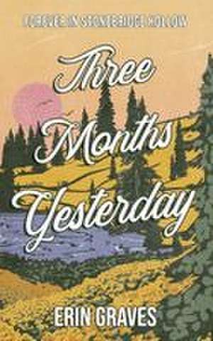 Three Months Yesterday de Erin Graves