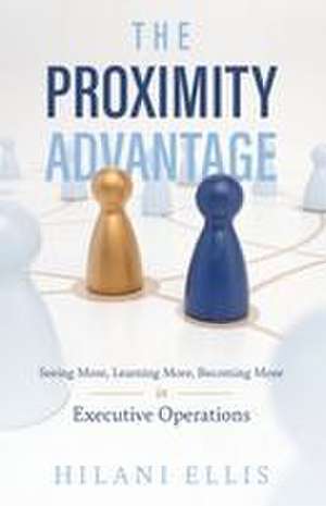 The Proximity Advantage de Hilani Ellis