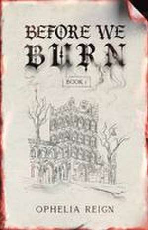 Before We Burn de Ophelia Reign