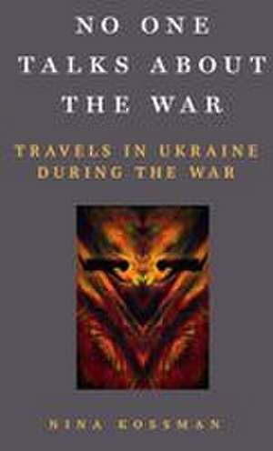 No One Talks About the War de Nina Kossman