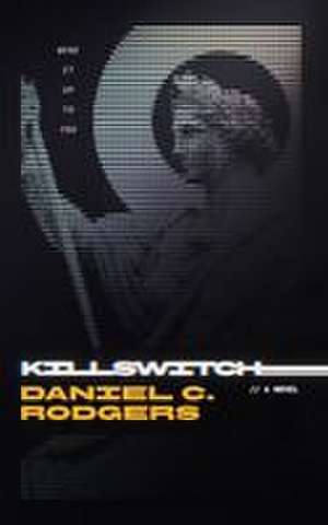 Killswitch de Daniel C Rodgers
