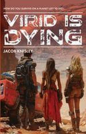 Virid is Dying de Jacob W Knisley