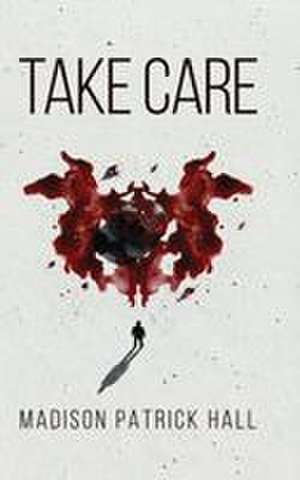 Take Care de Madison P Hall