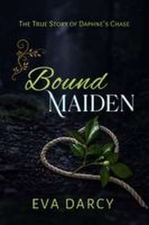 Bound Maiden de Eva Darcy