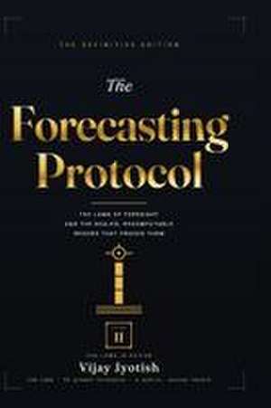 The Forecasting Protocol - Volume II de Vijay Jyotish