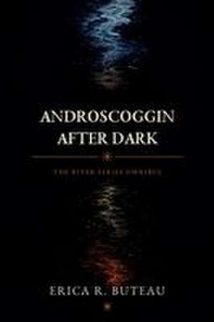 Androscoggin After Dark de Erica R Buteau