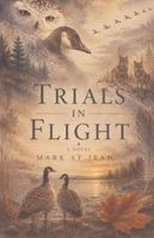 Trials in Flight de Mark St Jean