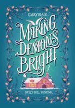 Making Demons Bright de Casey Blair