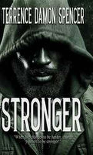 Stronger de Terrence Damon Spencer