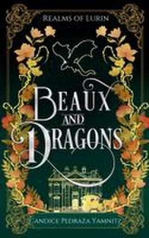 Beaux and Dragons de Candice Pedraza Yamnitz
