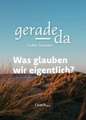 Was glauben wir eigentlich?