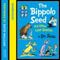 Seuss, D: The Bippolo Seed and Other Lost Stories