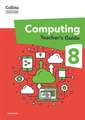 Collins International Lower Secondary Computing Teacher's Guide: Stage 8