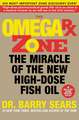 The Omega Rx Zone: The Miracle of the New High-Dose Fish Oil