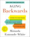 Aging Backwards: Updated and Revised Edition: Reverse the Aging Process and Look 10 Years Younger in 30 Minutes a Day