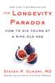 The Longevity Paradox: How to Die Young at a Ripe Old Age