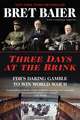 Three Days at the Brink: FDR's Daring Gamble to Win World War II