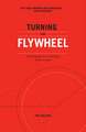 Turning the Flywheel: A Monograph to Accompany Good to Great