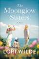 The Moonglow Sisters: A Novel