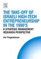 The Take-Off of Israeli High-Tech Entrepreneurship During the 1990's: A Strategic Management Research Perspective