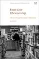 Front-Line Librarianship: Life on the Job for Today’s Librarians