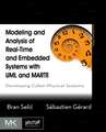 Modeling and Analysis of Real-Time and Embedded Systems with UML and MARTE: Developing Cyber-Physical Systems