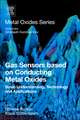 Gas Sensors Based on Conducting Metal Oxides: Basic Understanding, Technology and Applications