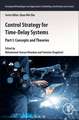 Control Strategy for Time-Delay Systems: Part I: Concepts and Theories