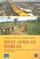 West African Worlds: Paths Through Socio-Economic Change, Livelihoods and Development