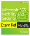 Svidergol, B: Exam Ref MS-101 Microsoft 365 Mobility and Sec