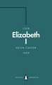 Elizabeth I (Penguin Monarchs): A Study in Insecurity