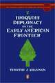 Iroquois Diplomacy on the Early American Frontier: Improving Decisions about Health, Wealth, and Happiness