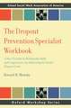 The Dropout Prevention Specialist Workbook: A How-To Guide for Building the Skills and Competencies for Addressing the School Dropout Crisis