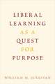 Liberal Learning as a Quest for Purpose