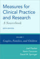 Measures for Clinical Practice and Research: A Sourcebook: Volume 1: Couples, Families, and Children