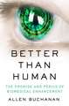 Better than Human: The Promise and Perils of Biomedical Enhancement