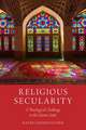 Religious Secularity: A Theological Challenge to the Islamic State