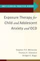 Exposure Therapy for Child and Adolescent Anxiety and OCD