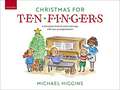 Christmas for Ten Fingers: A first piano book of easy carols and songs with easy accompaniments