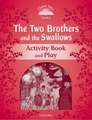 Classic Tales Second Edition: Level 2: The Two Brothers and the Swallows Activity Book and Play