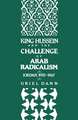 King Hussein and the Challenge of Arab Radicalism: Jordan, 1955-1967