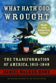 What Hath God Wrought: The Transformation of America, 1815-1848