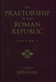 The Praetorship in the Roman Republic: Volume 1: Origins to 122 BC