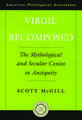 Virgil Recomposed: The Mythological and Secular Centos in Antiquity