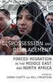 Dispossession and Displacement: Forced Migration in the Middle East and North Africa