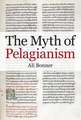 The Myth of Pelagianism