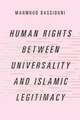 Human Rights Between Universality and Islamic Legitimacy