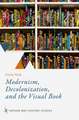 Modernism, Decolonization, and the Visual Book