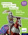 KS3 History 4th Edition: Invasion, Plague and Murder: Britain 1066-1558 Student Book