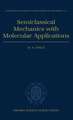 Semiclassical Mechanics with Molecular Applications